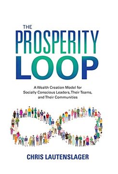 portada The Prosperity Loop: A Wealth Creation Model for Socially Conscious Leaders, Their Teams, and Their Communities (en Inglés)