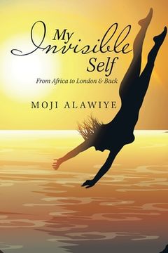 portada My Invisible Self: From Africa to London & Back (en Inglés)