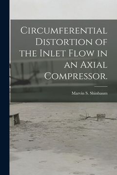 portada Circumferential Distortion of the Inlet Flow in an Axial Compressor. (in English)