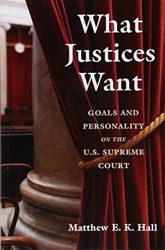 portada What Justices Want: Goals and Personality on the U. S. Supreme Court (in English)