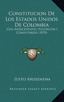 portada Constitucion de los Estados Unidos de Colombia: Con Antecedentes Historicos i Comentarios (1870)