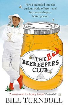 portada Bad Beekeepers Club: How i Stumbled Into the Curious World of Bees - and Became (Perhaps) a Better Person (en Inglés)