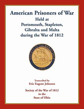 portada American Prisoners of war Held at Portsmouth, Stapleton, Gibraltar and Malta During the war of 1812 (in English)