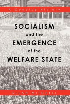 portada socialism and the emergence of the welfare state: a concise history (en Inglés)