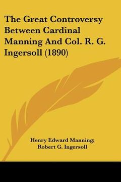 portada the great controversy between cardinal manning and col. r. g. ingersoll (1890)