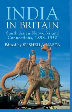 portada India in Britain: South Asian Networks and Connections, 1858-1950 (en Inglés)