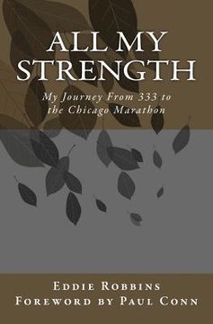 portada All My Strength: My Journey From 333 to the Chicago Marathon (en Inglés)