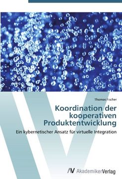 portada Koordination der kooperativen Produktentwicklung: Ein kybernetischer Ansatz für virtuelle Integration