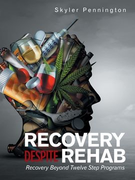 portada Recovery Despite Rehab: Recovery Beyond Twelve Step Programs (en Inglés)