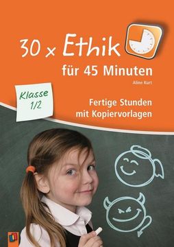 portada 30 x Ethik für 45 Minuten Klasse 1/2: Fertige Stunden mit Kopiervorlagen (in German)