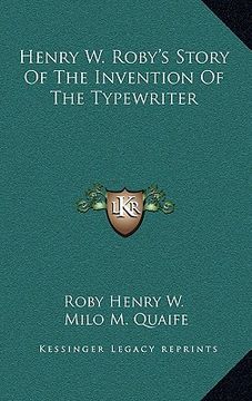 portada henry w. roby's story of the invention of the typewriter (in English)