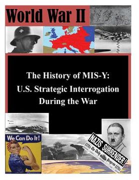 portada The History of MIS-Y: U.S. Strategic Interrogation During the War (en Inglés)