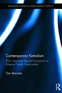portada Contemporary Kemalism: From Universal Secular-Humanism to Extreme Turkish Nationalism (Routledge Studies in Middle Eastern Politics) (in English)