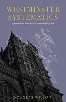 portada Westminster Systematics: Comments and Notes on the Westminster Confession (en Inglés)