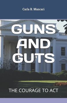 portada Guns and Guts: The Courage to ACT (en Inglés)