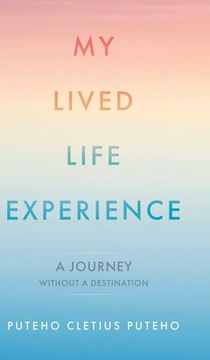 portada My Lived Life Experience: A Journey Without a Destination (en Inglés)
