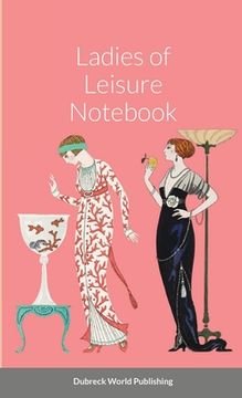 portada Ladies of Leisure Notebook (en Inglés)