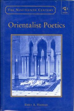 portada Orientalist Poetics: The Islamic Middle East in Nineteenth-Century English and French Poetry (The Nineteenth Century Series) (en Inglés)