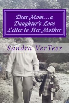 portada Dear Mom...a Daughter's Love Letter to Her Mother (en Inglés)