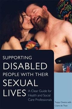 portada Supporting Disabled People with Their Sexual Lives: A Clear Guide for Health and Social Care Professionals (en Inglés)
