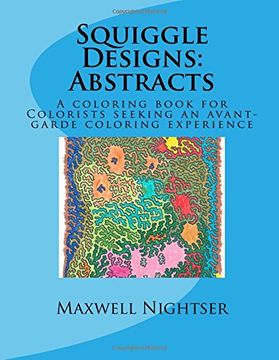 portada Squiggle Designs: Abstracts: A coloring book for Colorists who want to color between the lines