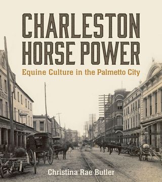 portada Charleston Horse Power: Equine Culture in the Palmetto City (en Inglés)