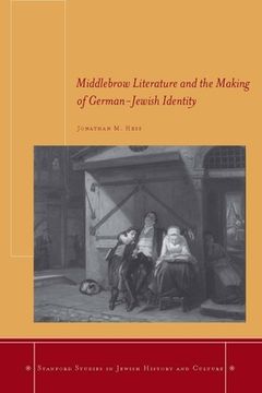 portada Middlebrow Literature and the Making of German-Jewish Identity (Stanford Studies in Jewish History and Culture) (in English)