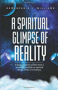 portada The Spiritual Glimpse of Reality: A Book of Poems Written From a Revelatory Outlook on Spiritual Things of the 21St Century 