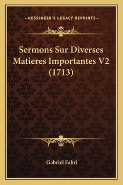 portada Sermons Sur Diverses Matieres Importantes V2 (1713) (en Francés)