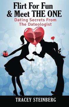 portada Flirt For Fun & Meet The One: Dating Secrets From The Dateologist