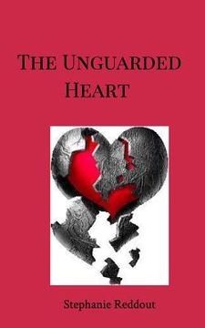 portada The Unguarded Heart: The Heart has Reasons that Reason does not Understand (in English)