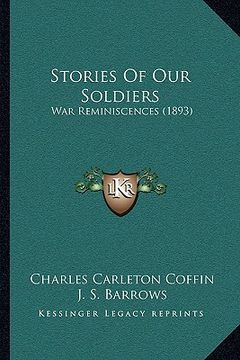 portada stories of our soldiers: war reminiscences (1893) (in English)