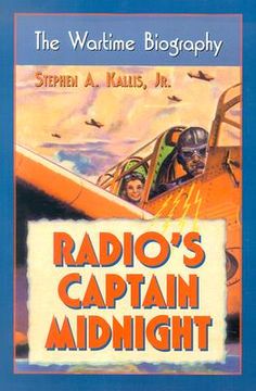 portada radio's captain midnight: the wartime biography (en Inglés)