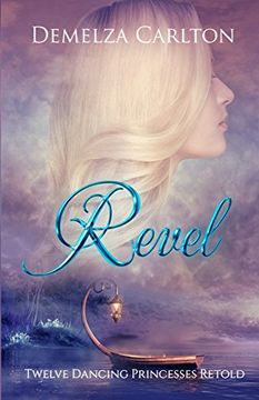 portada Revel: Twelve Dancing Princesses Retold (Romance a Medieval Fairytale)