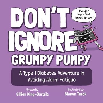 portada Don't Ignore Grumpy Pumpy: A Type 1 Diabetes Adventure in Avoiding Alarm Fatigue (en Inglés)