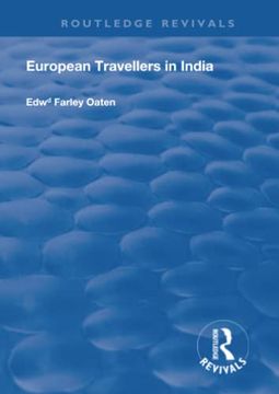 portada European Travellers in India: During the Fifteenth, Sixteenth and Seventeenth Centuries; The Evidence Afforded by Them With Respect to Indian Social. Of Indian Governments (Routledge Revivals) (in English)