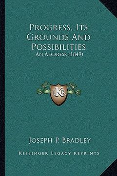 portada progress, its grounds and possibilities: an address (1849) (in English)