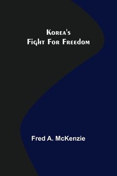 portada Korea's Fight for Freedom (en Inglés)