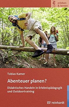 portada Abenteuer Planen? Didaktisches Handeln in Erlebnispädagogik und Outdoortraining (Erleben & Lernen) (en Alemán)