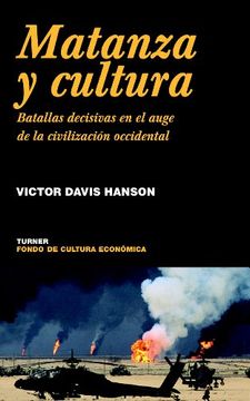 portada Matanza y Cultura: Batallas Decisivas en el Auge de la Dominación Occidental (in Spanish)