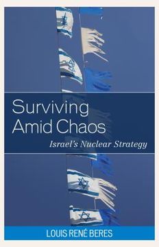 portada Surviving Amid Chaos: Israel's Nuclear Strategy (en Inglés)