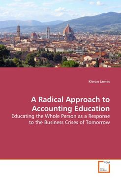 portada A Radical Approach to Accounting Education: Educating the Whole Person as a Response to the Business Crises of Tomorrow