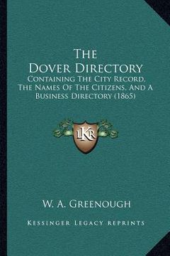 portada the dover directory: containing the city record, the names of the citizens, and a business directory (1865) (en Inglés)