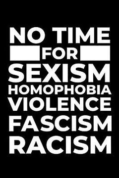 portada No Time for Sexism Homophobia Violence Fascism Racism (en Inglés)