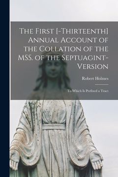 portada The First [-thirteenth] Annual Account of the Collation of the MSS. of the Septuagint-version: to Which is Prefixed a Tract