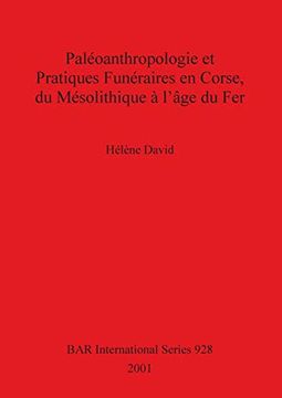 portada Paléoanthropologie et Pratiques Funéraires en Corse, du Mésolithique à L'âge du fer (Bar International Series) (en Inglés)