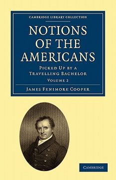portada Notions of the Americans 2 Volume Paperback Set: Notions of the Americans: Volume 2 (Cambridge Library Collection - North American History) (en Inglés)