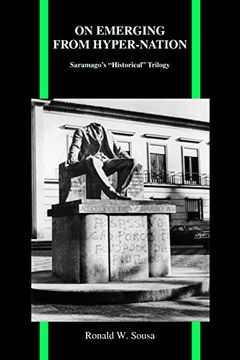 portada On Emerging From Hyper-Nation: Saramago'S "Historical" Trilogy: 62 (Purdue Studies in Romance Literatures) 