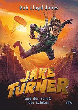 portada Jake Turner und der Schatz der Azteken: Actionreiches Abenteuer ab 10 (Die Jake Turner-Reihe, Band 2) (en Alemán)