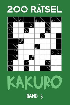 portada 200 Rätsel Kakuro Band 3: Kreuzsummen, Zahlenschwede Rätselheft mit Lösung, Puzzle (en Alemán)